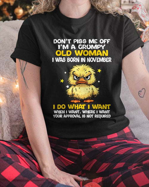 NOVEMBER BORN - GRUMPY OLD WOMAN FUNNY DUCK SHIRT - FOR WOMEN - TLEE11 (SKU2603-236-11)