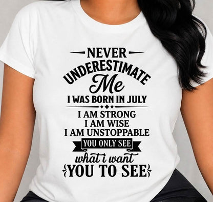 JULY GIRL – NEVER UNDERESTIMATE ME - FOR WOMEN - TLEE07 (SKU2606-91-07)