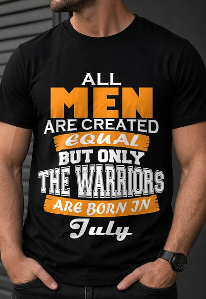 JULY WARRIORS ARE NOT CREATED, THEY ARE BORN - FOR MAN - TLEE07 (SKU2605-59-07)