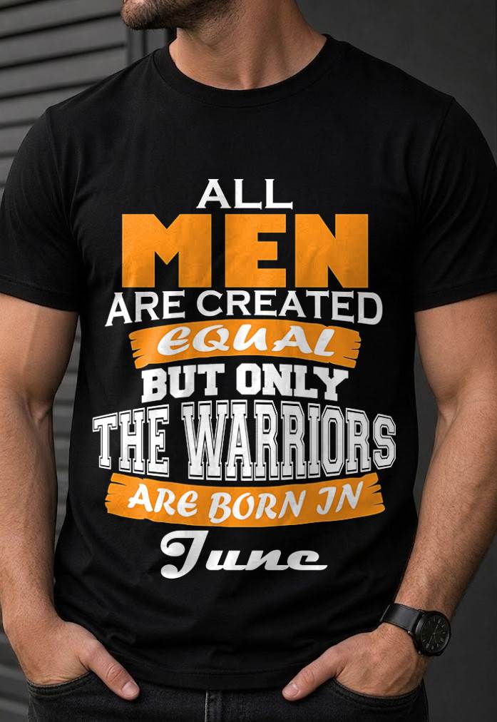 JUNE WARRIORS ARE NOT CREATED, THEY ARE BORN - FOR MAN - TLEE06 (SKU2605-59-06)