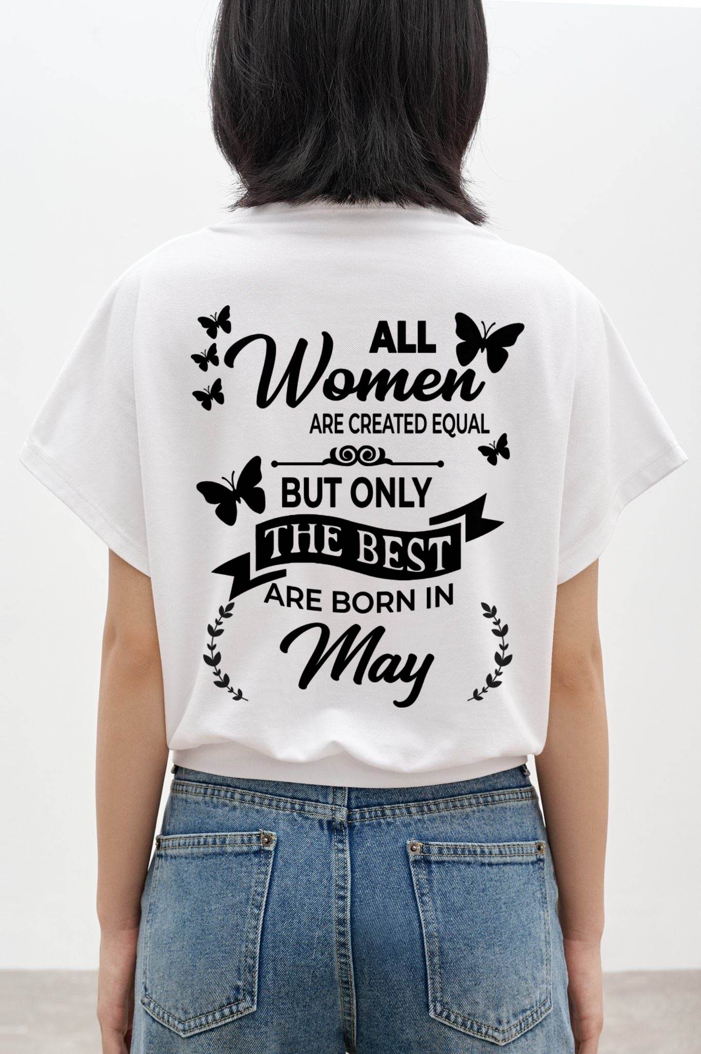 MAY – FUNNY WOMEN’S SHIRT, BEST GIRLS BORN THIS MONTH - FOR WOMEN - TLEE05 (SKU2604-168-05)