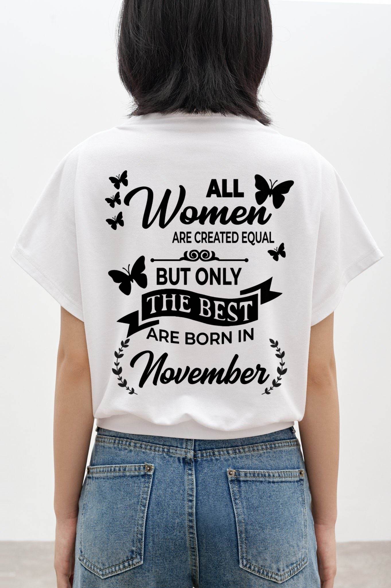NOVEMBER – FUNNY WOMEN’S SHIRT, BEST GIRLS BORN THIS MONTH - FOR WOMEN - TLEE11 (SKU2604-168-11)