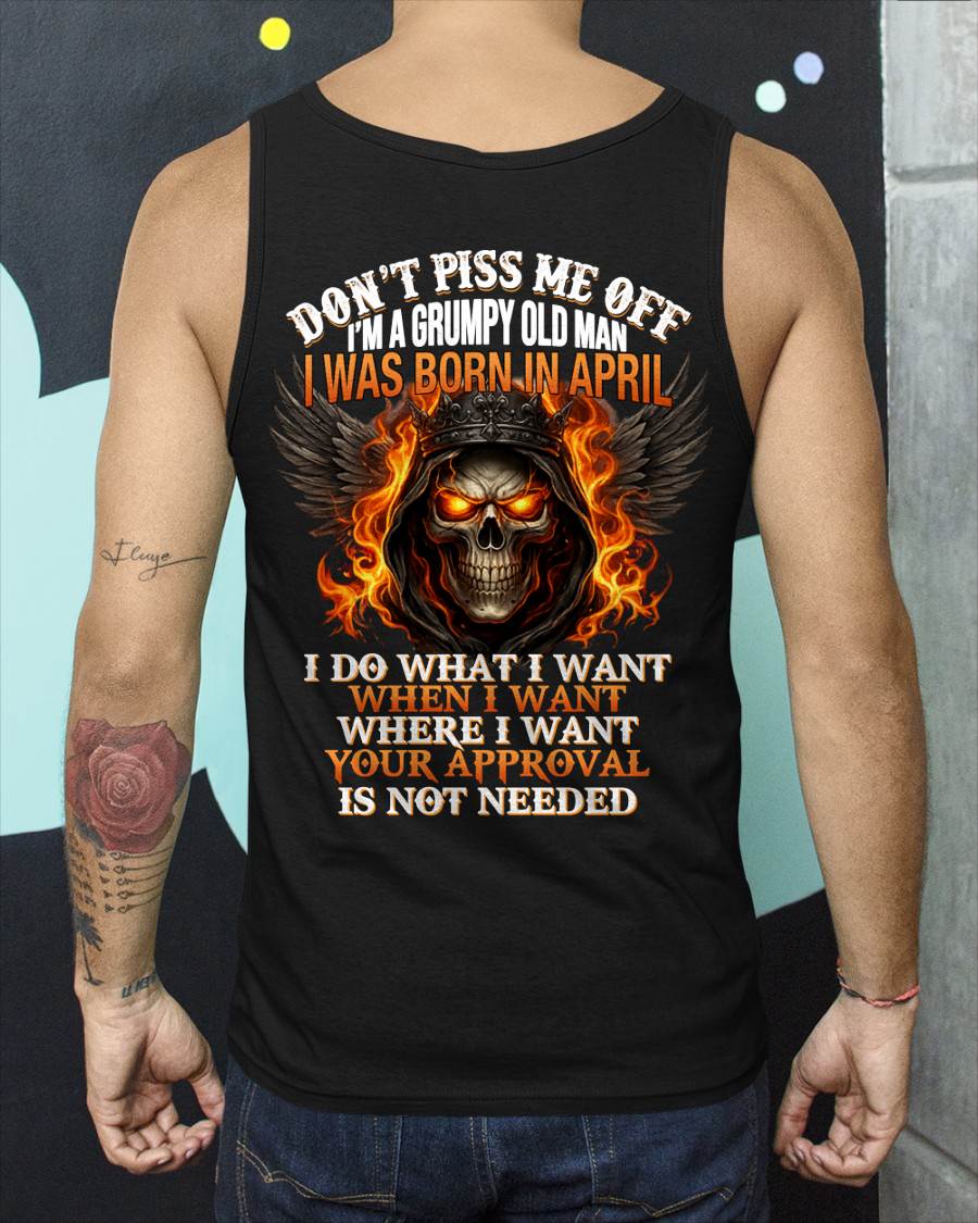 APRIL BORN – DON’T PISS ME OFF, I DO WHAT I WANT - FOR MAN - TLEE04 (SKU2603-332-04)