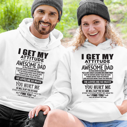 March - I GET MY ATTITUDE FROM MY FREAKIN' AWESOME DAD - Gift for Son and Daughter From Dad - TLEE03 (SKU-TDD-03)