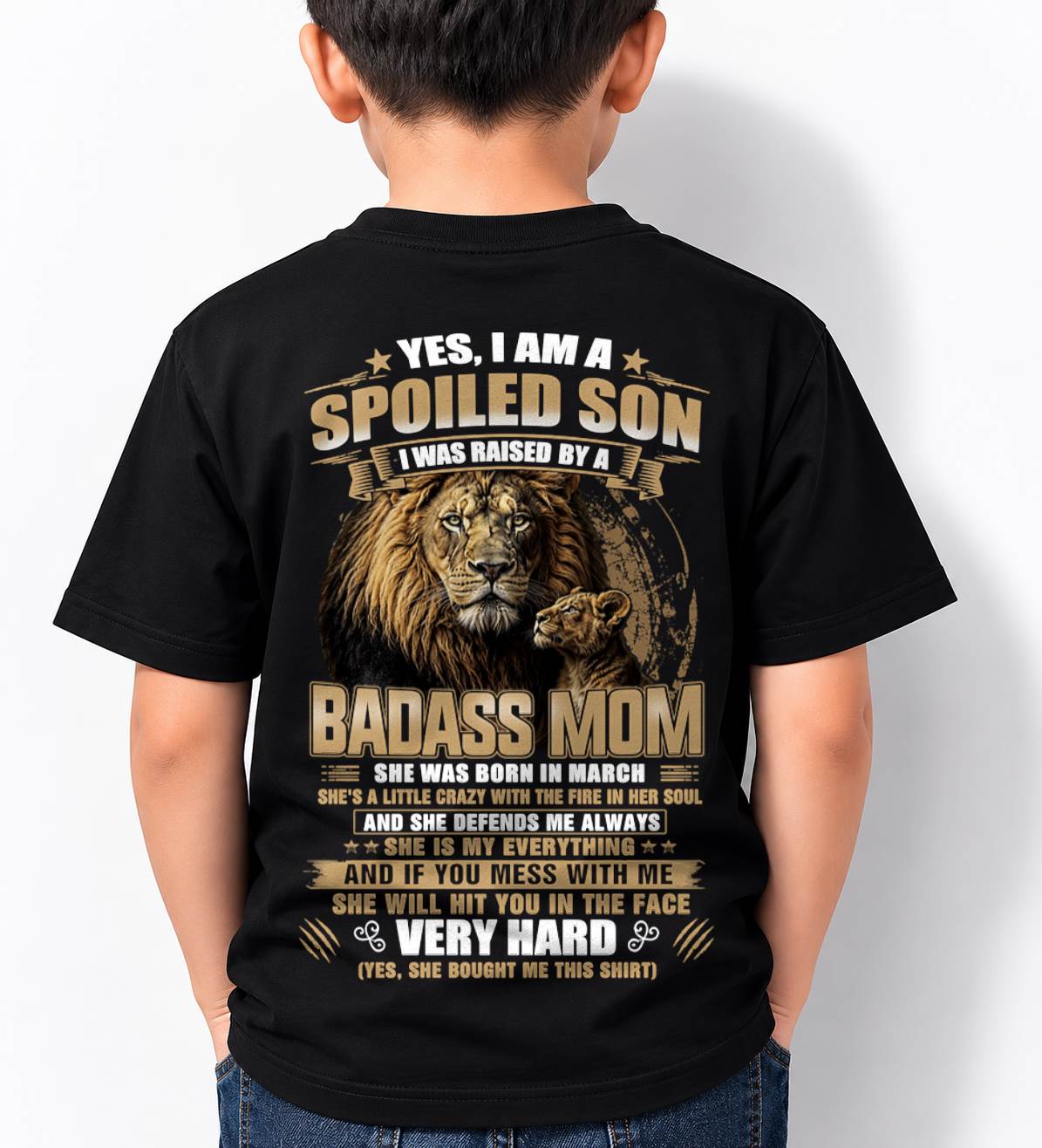 MARCH BORN BADASS MOM – SPOILED SON LION T-SHIRT - FROM MOM - TLEE03 (SKU2605-285-03)