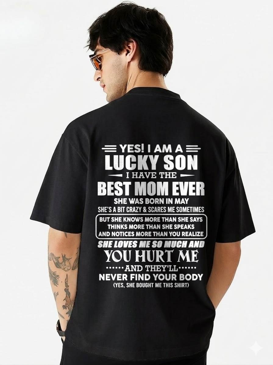 MAY - YES! I AM A LUCKY SON I HAVE THE BEST MOM EVER - FROM MOM - TLEE05 (SKU2603-145-05)