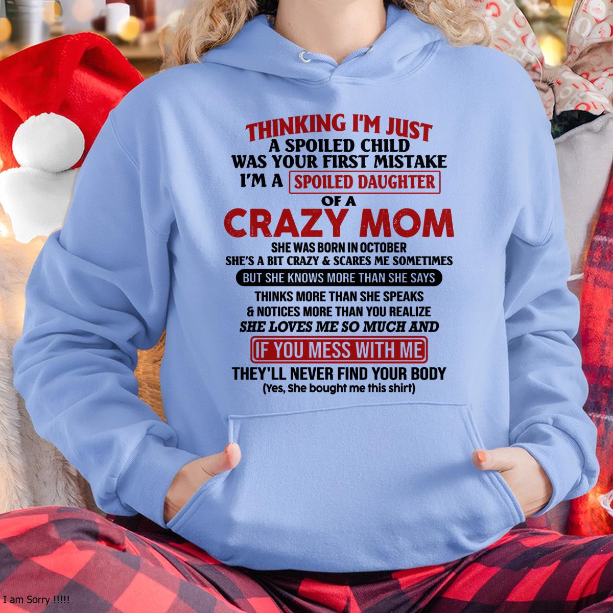 October - I Am Spoiled Daughter Of A Crazy Mom - Gift for Daughter From Mom - TLEE10 (SKU-TMD-SPOILED-10)