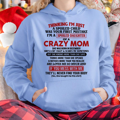 December - I Am Spoiled Daughter Of A Crazy Mom - Gift for Daughter From Mom - TLEE12 (SKU-TMD-SPOILED-12)