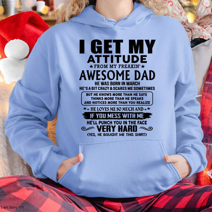 March - Thanks Dad - I GET MY ATTITUDE FROM MY FREAKIN' AWESOME DAD - Gift for Son and Daughter From Dad - TLEE03 (SKU-TDD-CU-03)