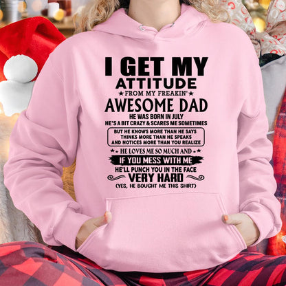 July - Thanks Dad - I GET MY ATTITUDE FROM MY FREAKIN' AWESOME DAD - Gift for Son and Daughter From Dad - TLEE07 (SKU-TDD-CU-07) July