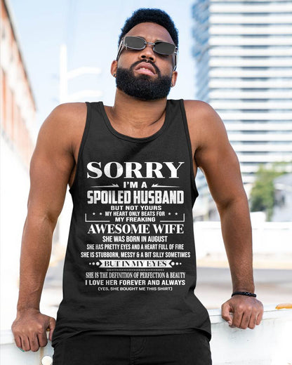 AUGUST  - SORRY I’M A SPOILED HUSBAND BUT NOT YOURS MY HEART ONLY BEATS FOR MY FREAKING AWESOME WIFE - FROM WIFE - TLEE08 (SKU12-268-08)