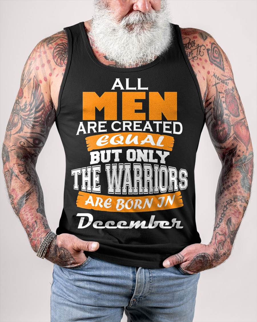 DECEMBER WARRIORS ARE NOT CREATED, THEY ARE BORN - FOR MAN - TLEE12 (SKU2605-59-12)