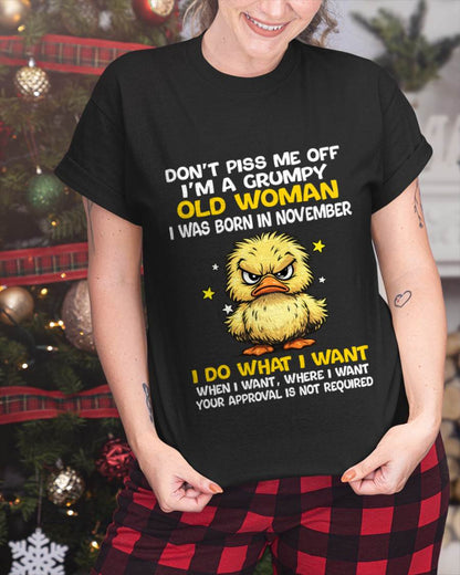 NOVEMBER BORN - GRUMPY OLD WOMAN FUNNY DUCK SHIRT - FOR WOMEN - TLEE11 (SKU2603-236-11)