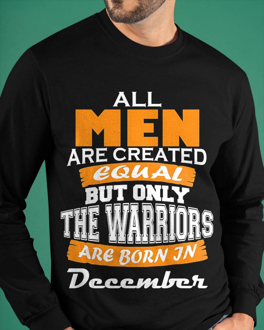 DECEMBER WARRIORS ARE NOT CREATED, THEY ARE BORN - FOR MAN - TLEE12 (SKU2605-59-12)