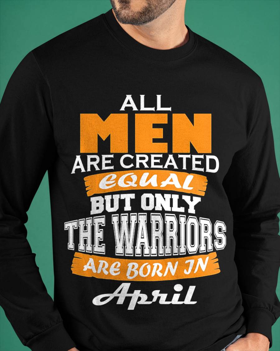 APRIL WARRIORS ARE NOT CREATED, THEY ARE BORN - FOR MAN - TLEE04 (SKU2605-59-04)