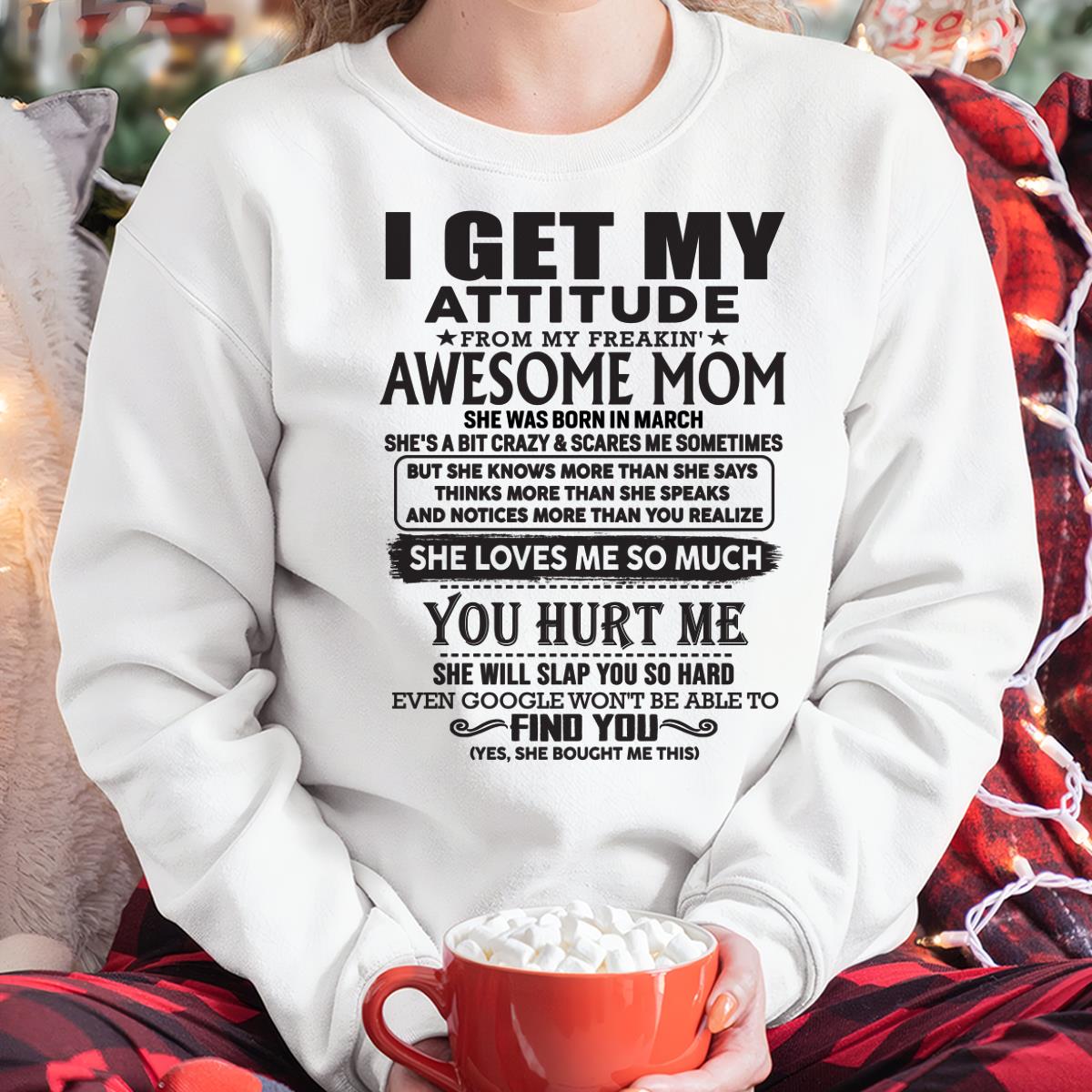 March - Thanks Mom - I GET MY ATTITUDE FROM MY FREAKIN' AWESOME MOM - Gift for Son and Daughter From Mom - TLEE03 March (SKU-TMD-03)