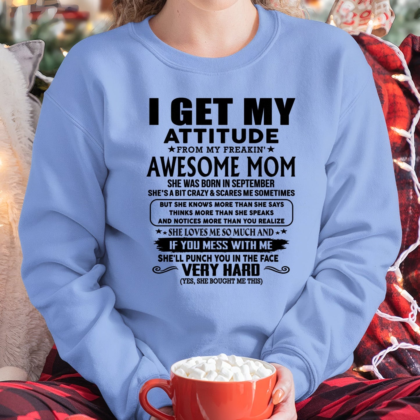 Thanks Mom - I GET MY ATTITUDE FROM MY FREAKIN' AWESOME MOM - Gift for Son and Daughter From Mom - TLEE09 (SKU-TMD-CU-09)