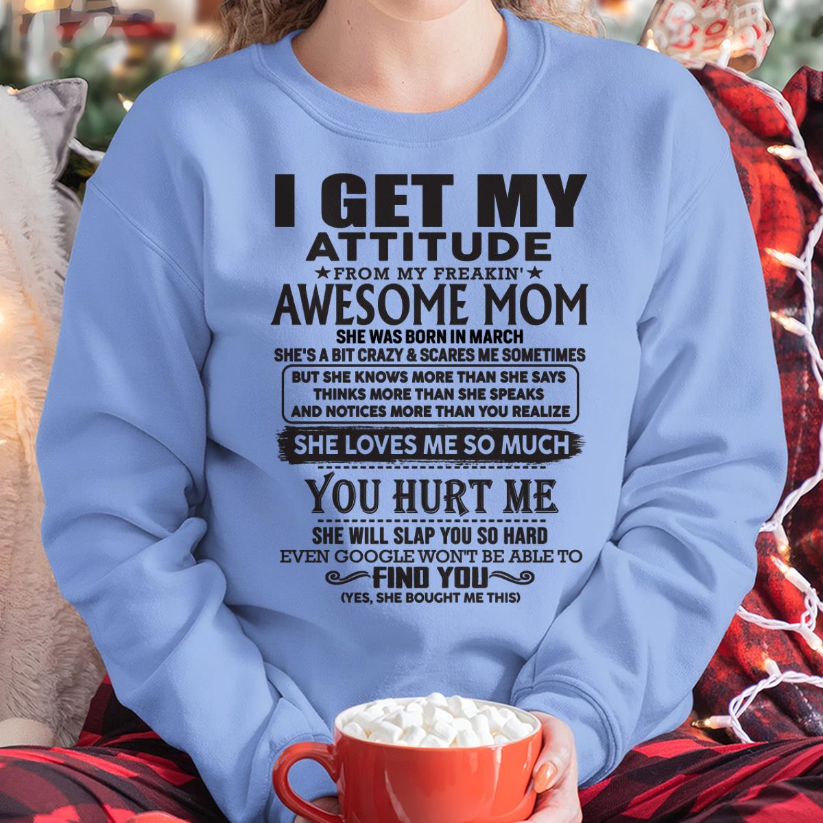 March - Thanks Mom - I GET MY ATTITUDE FROM MY FREAKIN' AWESOME MOM - Gift for Son and Daughter From Mom - TLEE03 March (SKU-TMD-03)