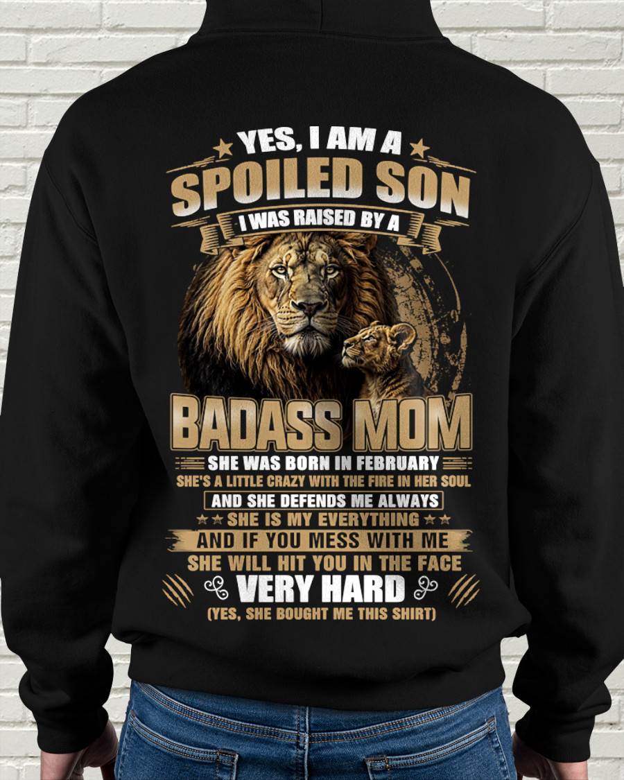 FEBRUARY BORN BADASS MOM – SPOILED SON LION T-SHIRT - FROM MOM - TLEE02 (SKU2605-285-02)