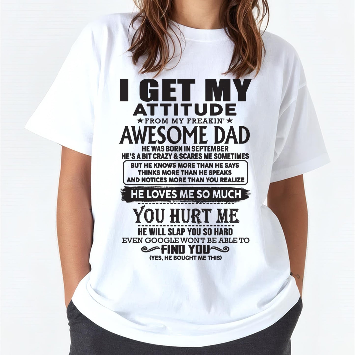September - I GET MY ATTITUDE FROM MY FREAKIN' AWESOME DAD - Gift for Son and Daughter From Dad - TLEE09 (SKU-TDD-09)