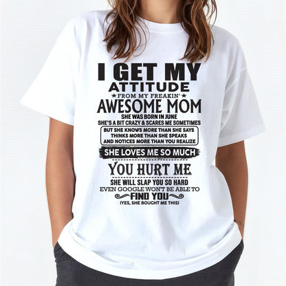 June - Thanks Mom - I GET MY ATTITUDE FROM MY FREAKIN' AWESOME MOM - Gift for Son and Daughter From Mom - TLEE06 June (SKU-TMD-06)