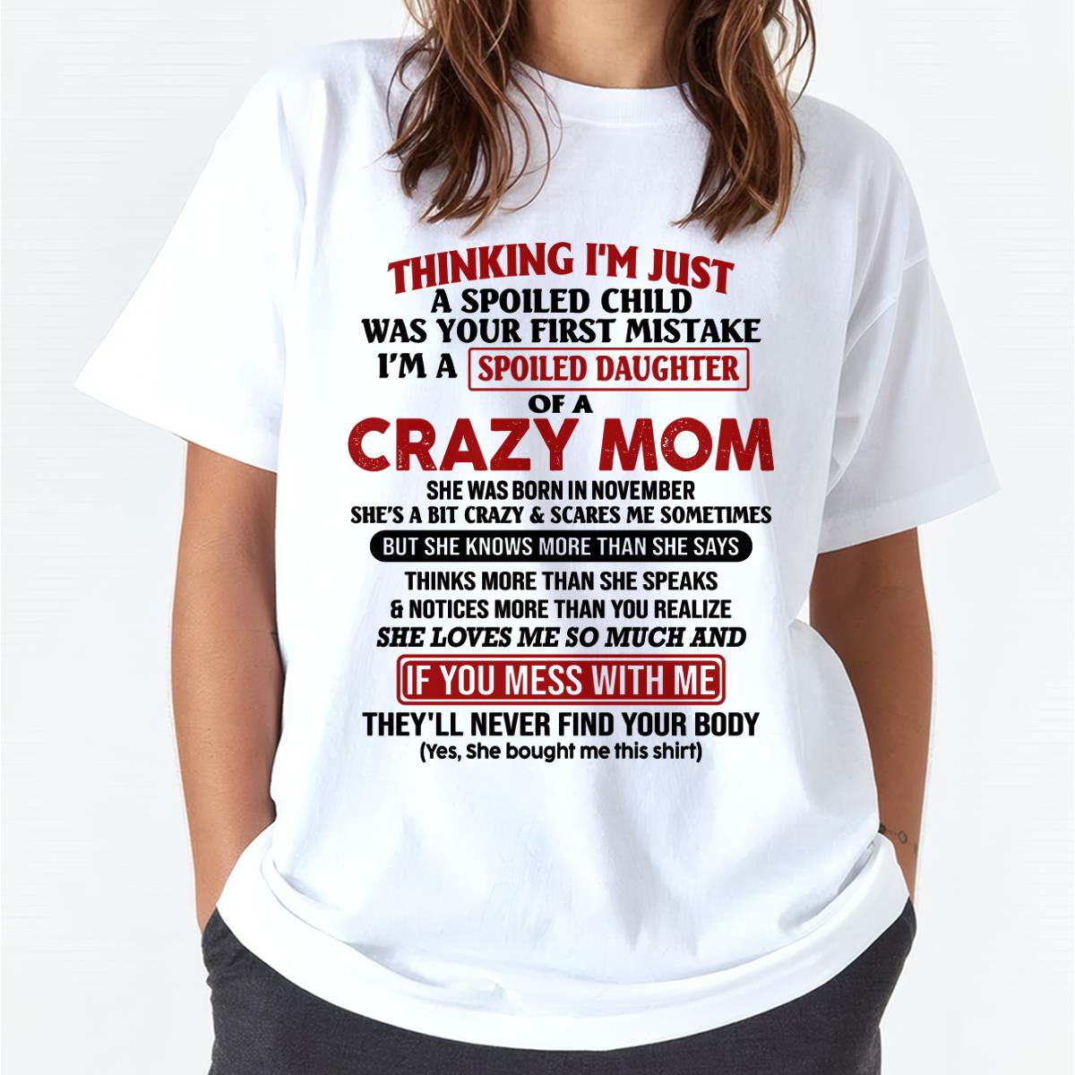 November - I Am Spoiled Daughter Of A Crazy Mom - Gift for Daughter From Mom - TLEE11 (SKU-TMD-SPOILED-11)