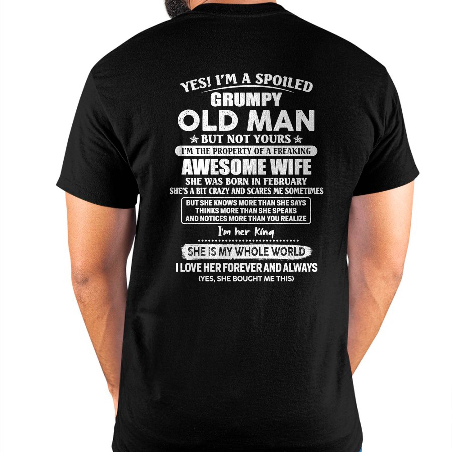 February - Yes! I'm A Spoiled Grumpy Old Man But Not Yours - Gift For Husband From Wife - TLEE02 (SKU07-100-02)