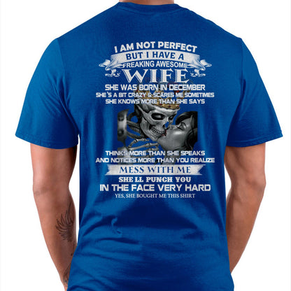 December - I Am Not Perfect But I Have A Freaking Awesome Wife - Gift For Husband From Wife - TLEE12 (SKU06-34-12)