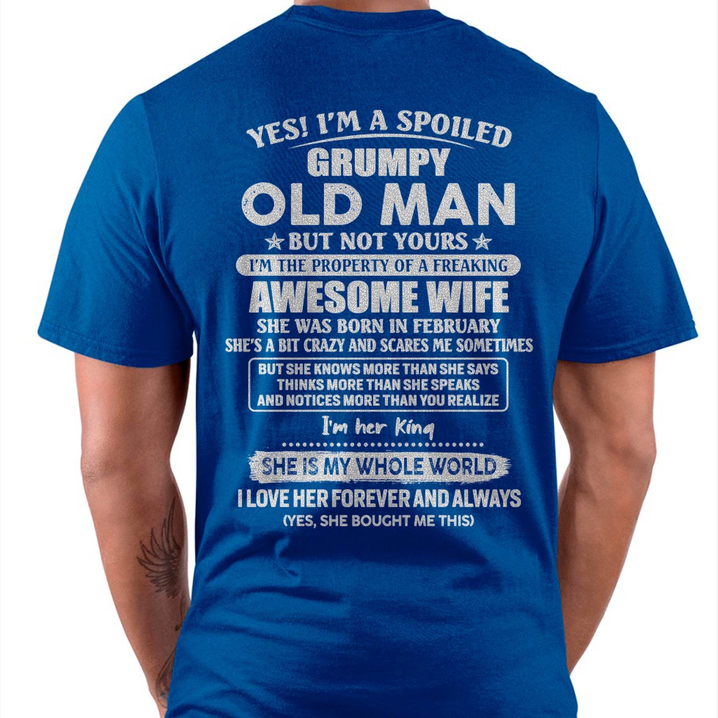 February - Yes! I'm A Spoiled Grumpy Old Man But Not Yours - Gift For Husband From Wife - TLEE02 (SKU07-100-02)