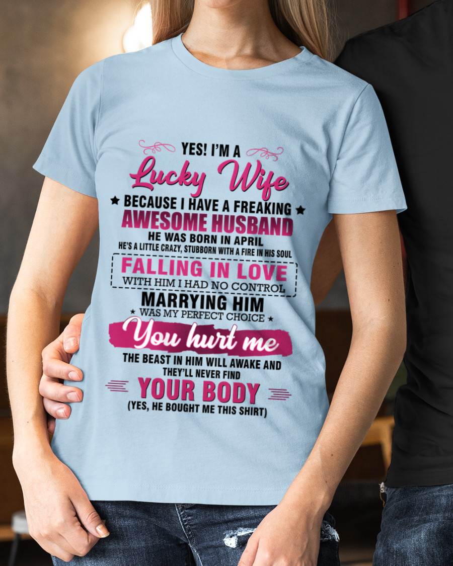 APRIL - YES! I’M A LUCKY WIFE BECAUSE I HAVE A FREAKING AWESOME HUSBAND - FROM HUSBAND - TLEE04 (SKU26T-01-08-04)