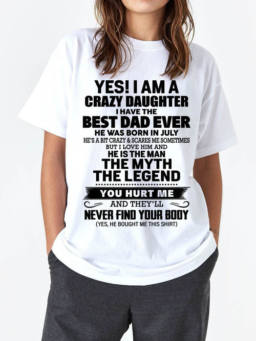 JULY - YES! I AM A CRAZY DAUGHTER I HAVE THE BEST DAD EVER - FROM DAD - TLEE07 (SKU2603-65-07)