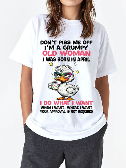 APRIL BORN - FUNNY ATTITUDE DUCK GRUMPY WOMAN T-SHIRT - FOR WOMEN - TLEE04 (SKU2603-238-04)