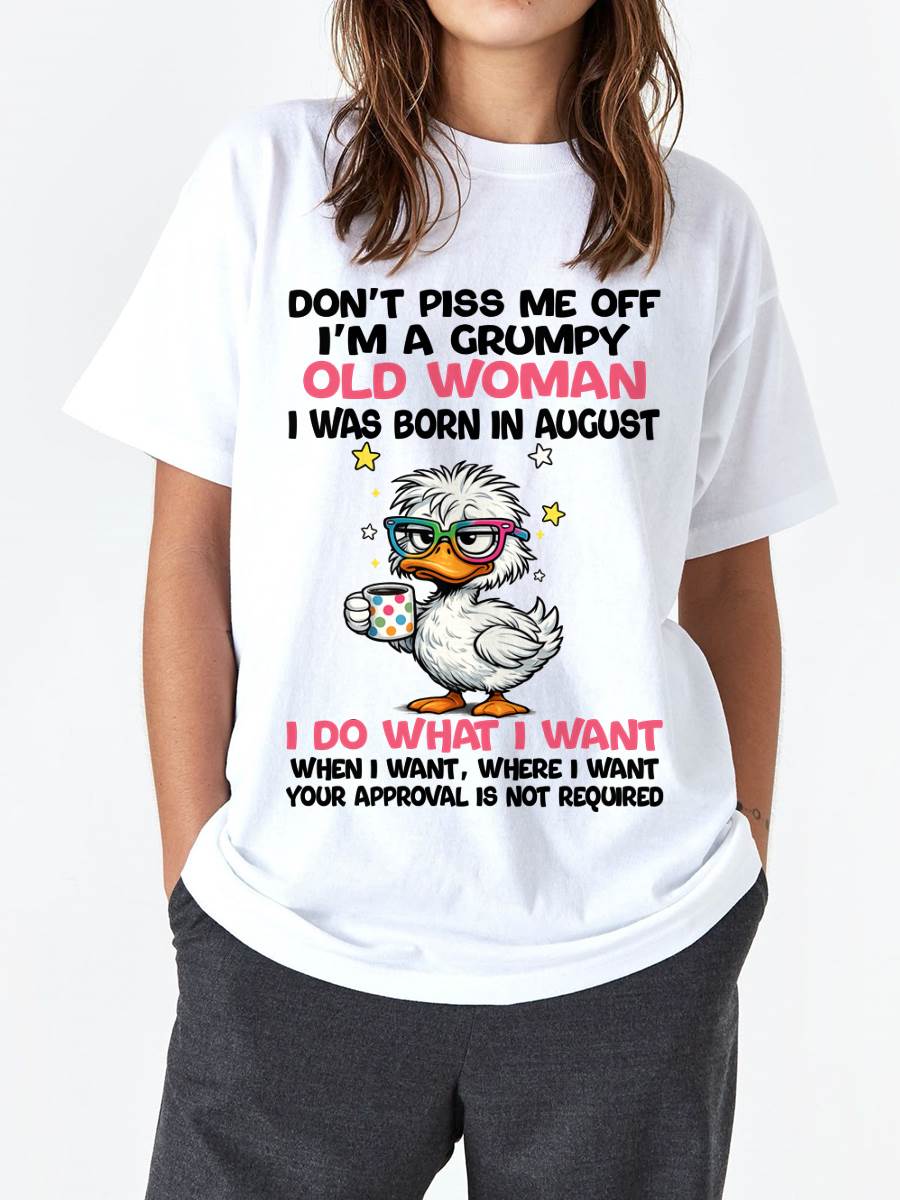 AUGUST BORN - FUNNY ATTITUDE DUCK GRUMPY WOMAN T-SHIRT - FOR WOMEN - TLEE08 (SKU2603-238-08)
