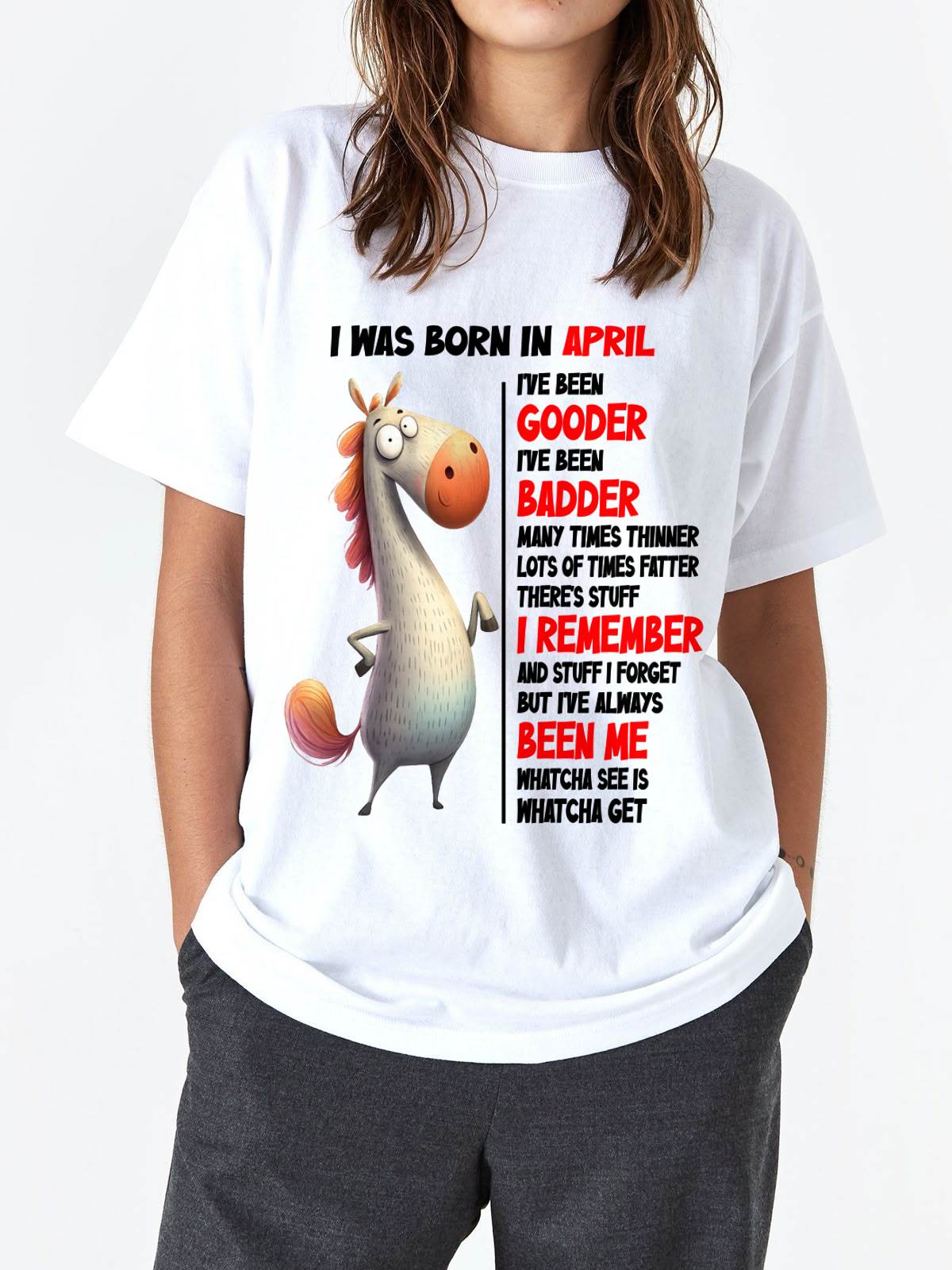 BORN IN APRIL FUNNY SHIRT – GOODER BADDER HUMOR BIRTHDAY TEE - FOR WOMEN - TLEE04 (SKU2603-270-04)