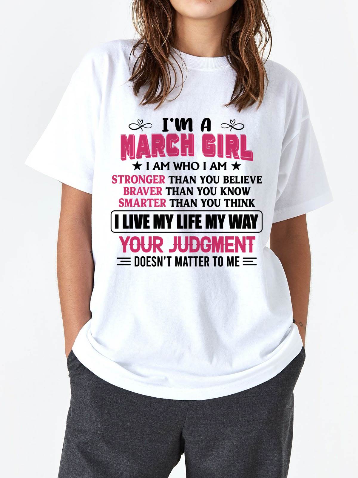 MARCH GIRL – I AM WHO I AM, STRONGER, BRAVER, SMARTER - FOR WOMEN - TLEE03 (SKU2603-218-03)