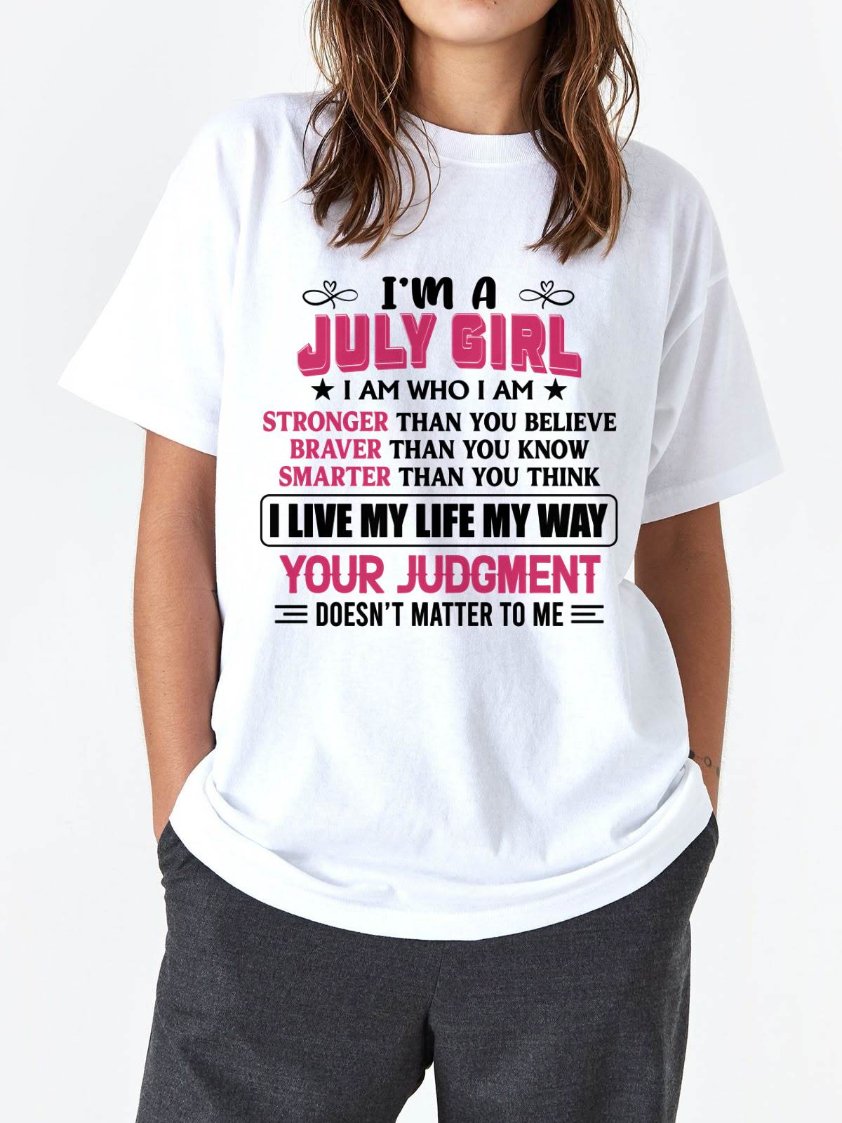 JULY GIRL – I AM WHO I AM, STRONGER, BRAVER, SMARTER - FOR WOMEN - TLEE07 (SKU2603-218-07)