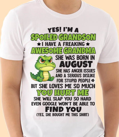 AUGUST - YES! I'M A SPOILED GRANDSON I HAVE A FREAKING AWESOME GRANDMA - FROM GRANDMA - TLEE08 (SKU09-115-08)