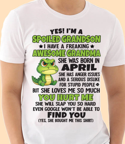 APRIL - YES! I'M A SPOILED GRANDSON I HAVE A FREAKING AWESOME GRANDMA - FROM GRANDMA - TLEE04 (SKU09-115-04)