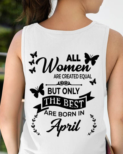 APRIL – FUNNY WOMEN’S SHIRT, BEST GIRLS BORN THIS MONTH - FOR WOMEN - TLEE04 (SKU2604-168-04)