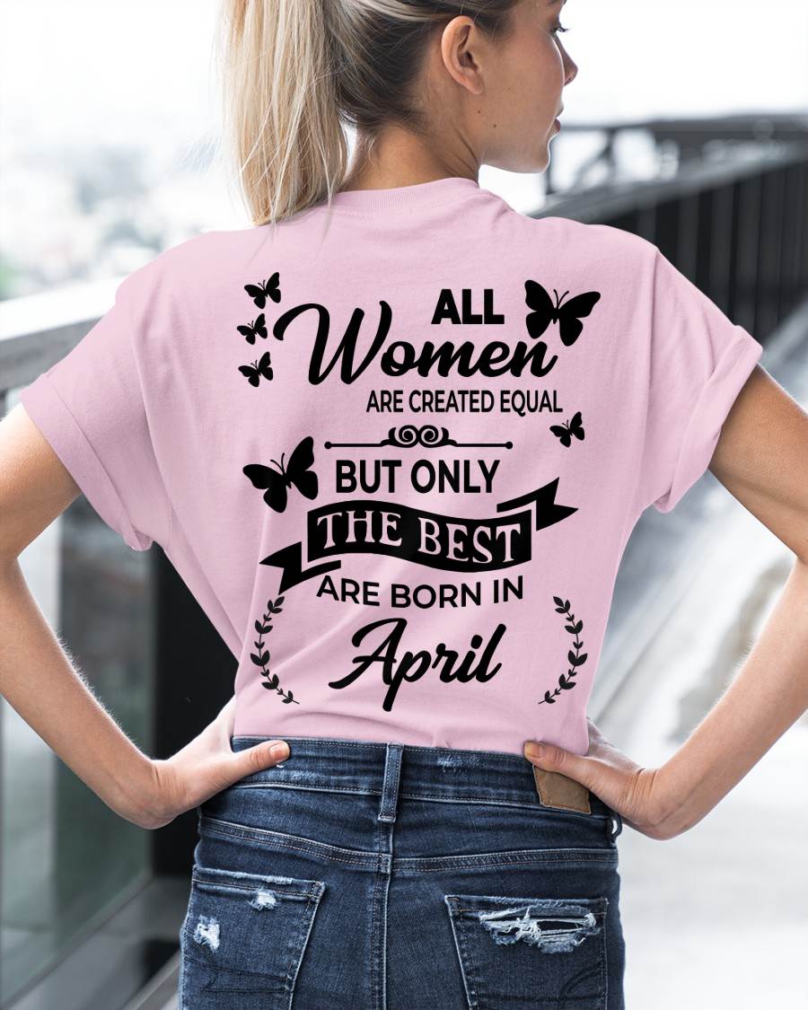 APRIL – FUNNY WOMEN’S SHIRT, BEST GIRLS BORN THIS MONTH - FOR WOMEN - TLEE04 (SKU2604-168-04)