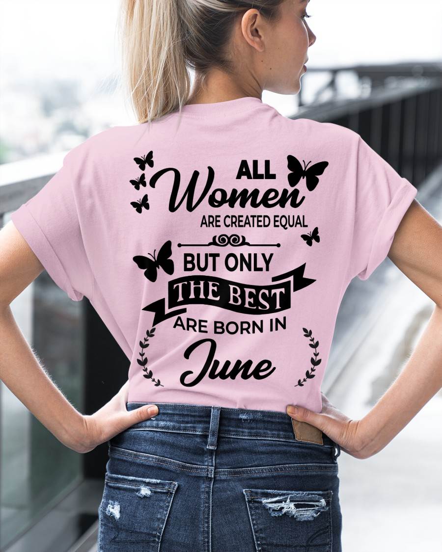 JUNE – FUNNY WOMEN’S SHIRT, BEST GIRLS BORN THIS MONTH - FOR WOMEN - TLEE06 (SKU2604-168-06)
