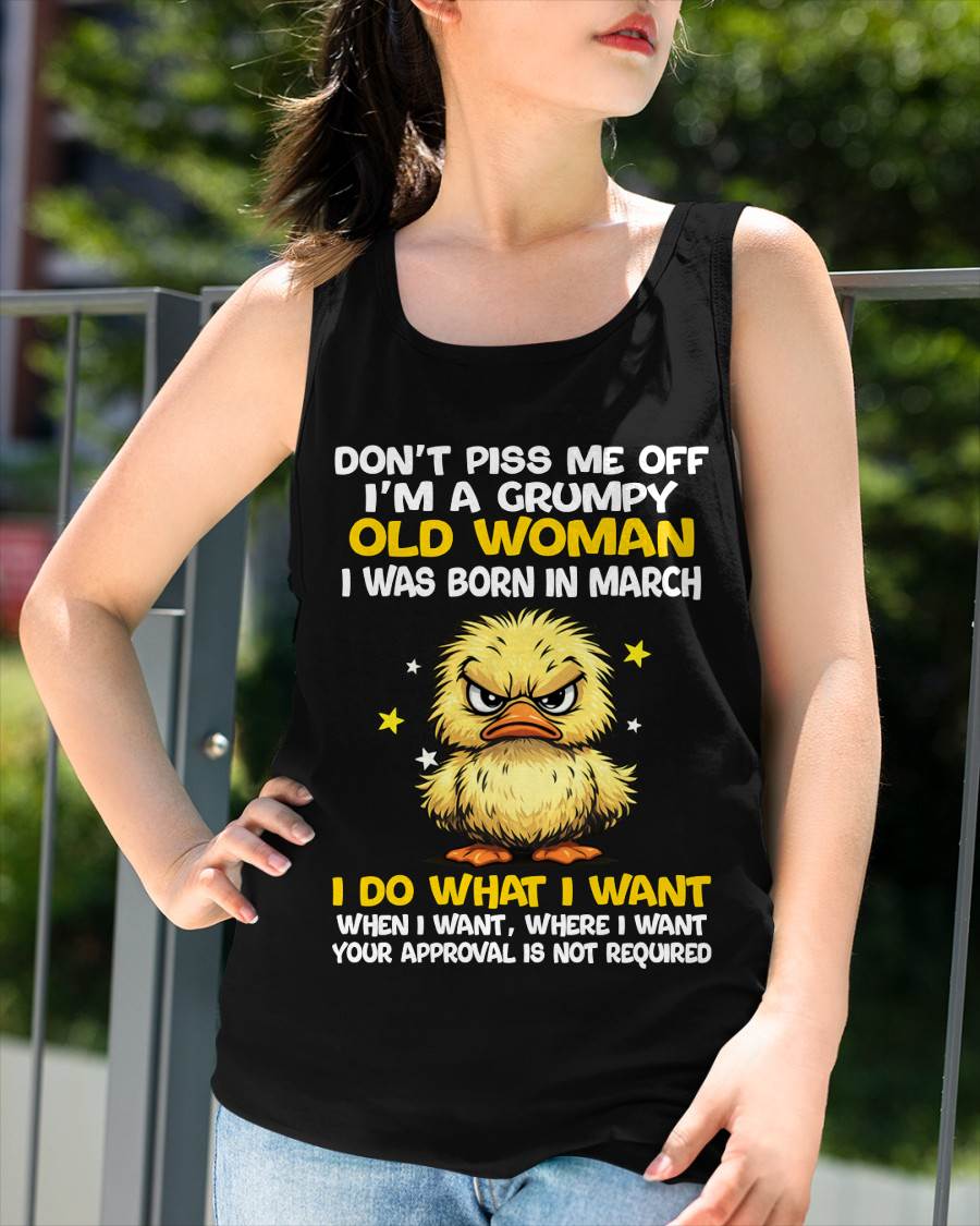 MARCH BORN - GRUMPY OLD WOMAN FUNNY DUCK SHIRT - FOR WOMEN - TLEE03 (SKU2603-236-03)