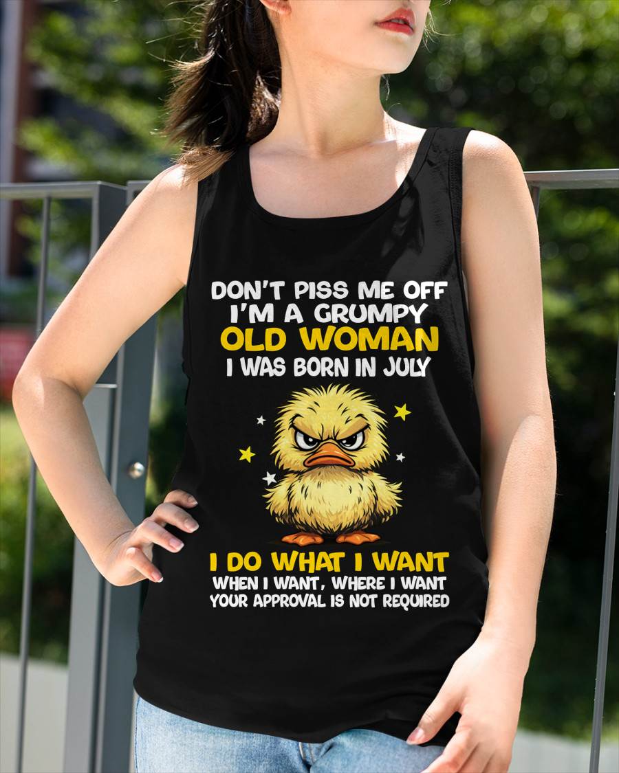 JULY BORN - GRUMPY OLD WOMAN FUNNY DUCK SHIRT - FOR WOMEN - TLEE07 (SKU2603-236-07)
