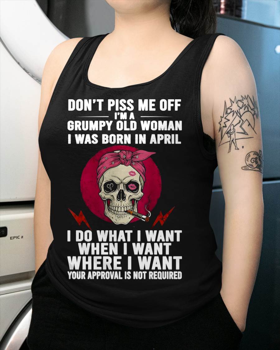 APRIL - DON’T PISS ME OFF I’M A GRUMPY OLD WOMAN - FOR WOMEN - TLEE04 (SKU26T-01138-04)