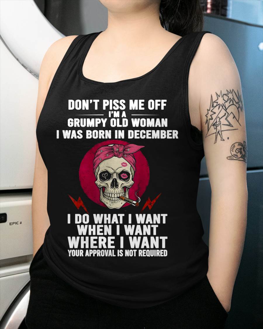 DECEMBER - DON’T PISS ME OFF I’M A GRUMPY OLD WOMAN - FOR WOMEN - TLEE12 (SKU26T-01138-12)