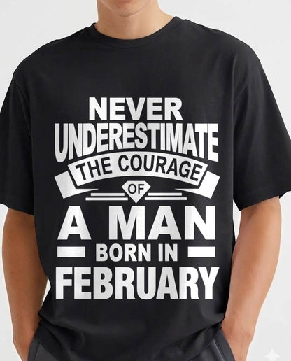 FEBRUARY BORN MAN : COURAGE STRENGTH & PRIDE - FOR MAN - TLEE02 (SKU2606-126-02)