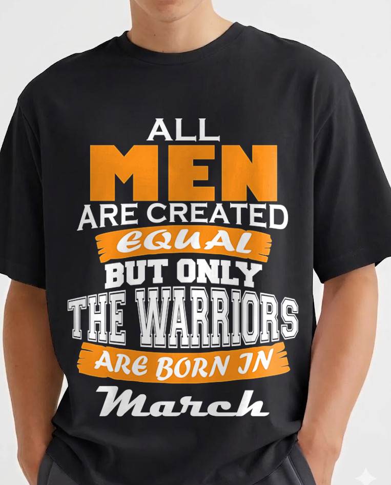 MARCH WARRIORS ARE NOT CREATED, THEY ARE BORN - FOR MAN - TLEE03 (SKU2605-59-03)
