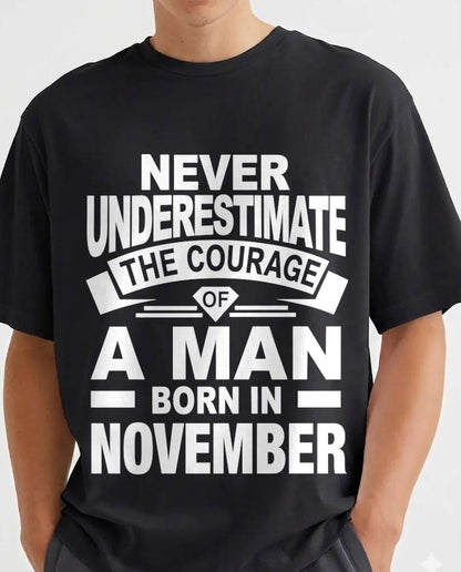 NOVEMBER BORN MAN : COURAGE STRENGTH & PRIDE - FOR MAN - TLEE11 (SKU2606-126-11)