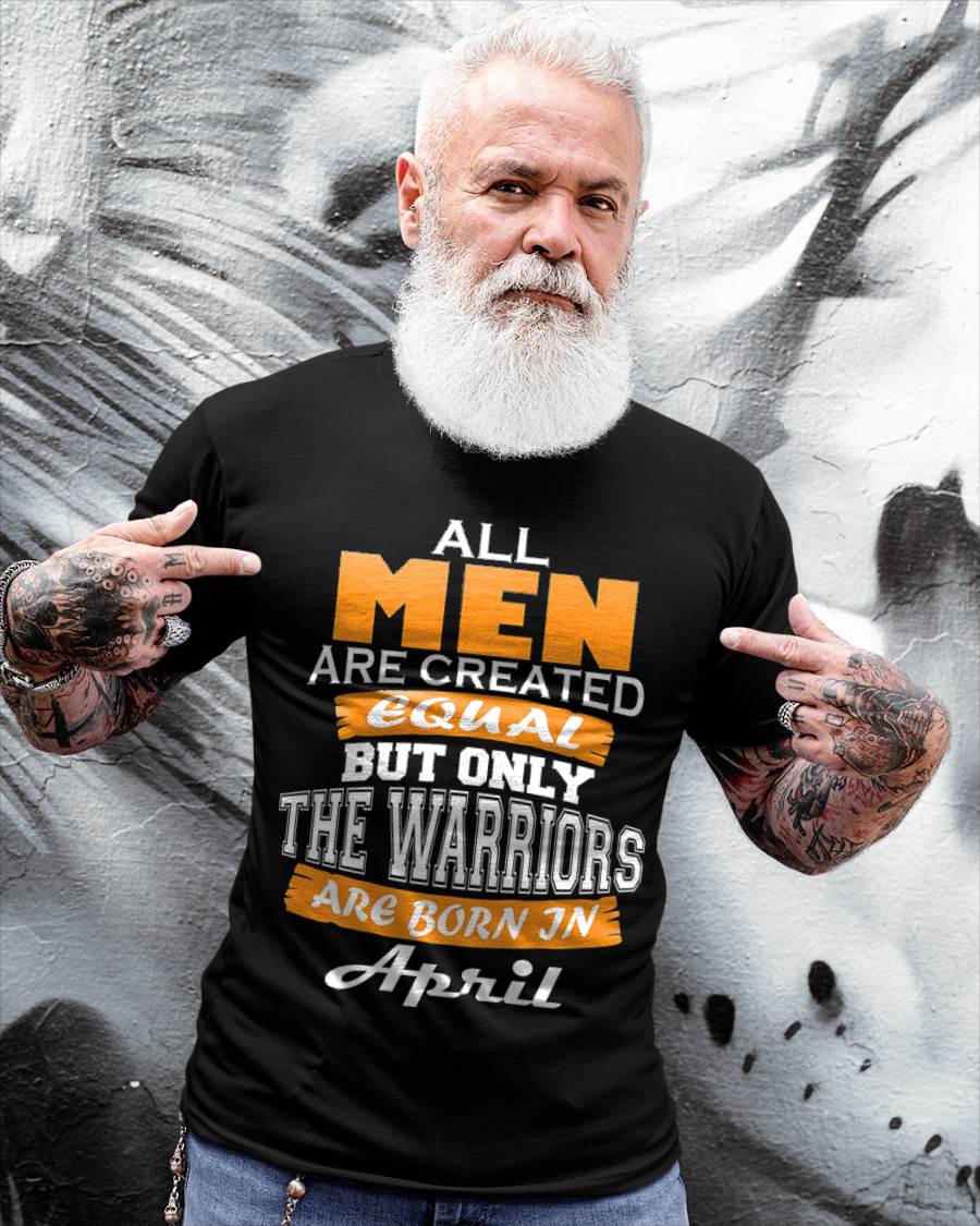 APRIL WARRIORS ARE NOT CREATED, THEY ARE BORN - FOR MAN - TLEE04 (SKU2605-59-04)