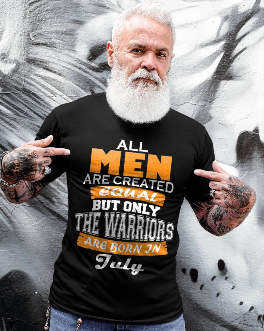 JULY WARRIORS ARE NOT CREATED, THEY ARE BORN - FOR MAN - TLEE07 (SKU2605-59-07)